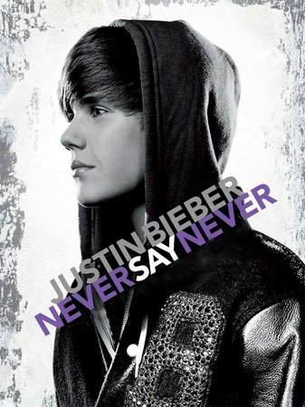 JUSTIN BIEBER: NEVER SAY NEVER , 