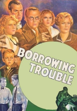 Borrowing Trouble, Jed Prouty,Spring Byington,Shirley Deane,Russell Gleason,Kenneth Howell,George Ernest,June Carlson,Florence Roberts,Billy Mahan,Marvin Stephens