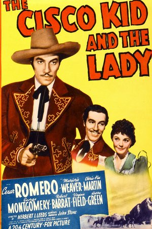 The Cisco Kid and the Lady, César Romero,Virginia Field,Marjorie Weaver,Robert Barrat,Chris-Pin Martin,George Montgomery,Harry Green,Gloria Ann White,John Beach,Ward Bond